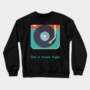 Get a music high Crewneck Sweatshirt